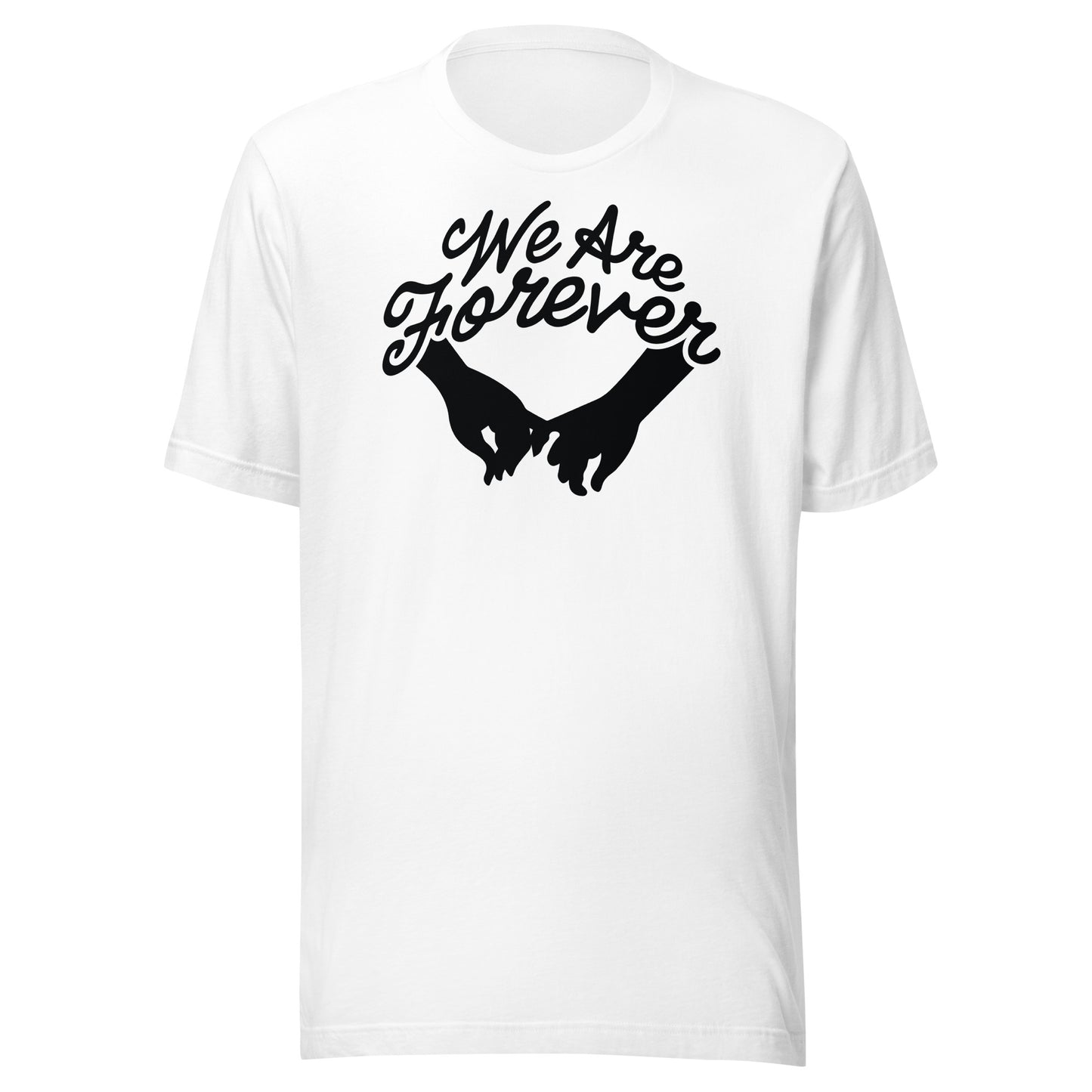 We Are Forever T-shirt